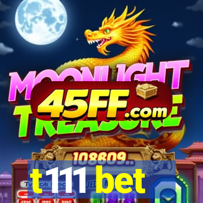 t111 bet